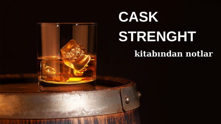 Viskiyi Fıçı Yapar: “Cask Strength” Kitap İncelemesi